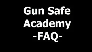 Gun Safe Academy: FAQ