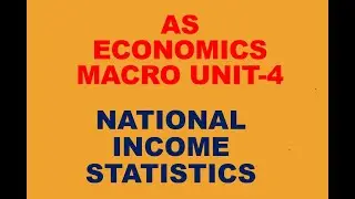 AS MICRO UNIT 4 [PART 2] NATIONAL INCOME STATISTICS