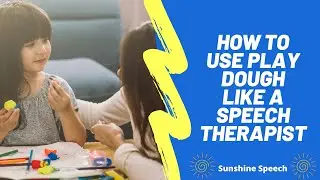 How to Use Play Dough to Target Speech and Language Skills
