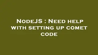 NodeJS : Need help with setting up comet code