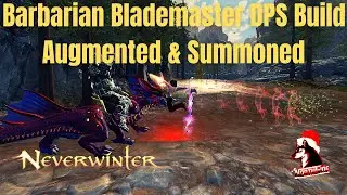 Neverwinter Mod 22 - LIVE Barbarian Blademaster DPS Build Augmented & Summoned Companion Northside