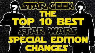 Top Ten BEST Star Wars Special Edition Changes  - Star Geek