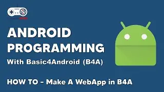 B4A - How To Create a WebApp of your Website | Basic4Android