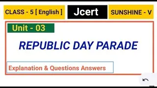 Republic Day Parade  | Class - 05 | Unit -03 | Hindi explanation and Questions Answers | Jcert