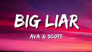 Big liar |  Ava & Scott | sad songs lyrics 