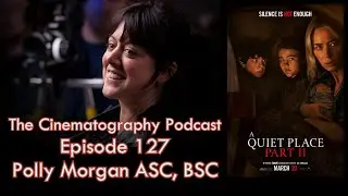 Polly Morgan ASC, BSC | Cinepod