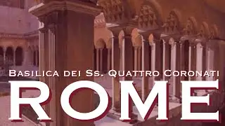 Churches of Rome: Four Crowned Martyrs