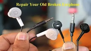 Repair your old broken earphone at home