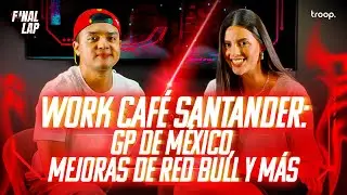 147: Work Caf&eacute; Santander: GP de M&eacute;xico, mejoras de Red Bull y m&aacute;s