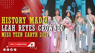 Leah Reyes of Cuba Makes History &mdash; Crowned Miss Teen Earth 2025!