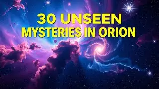 The Science Behind 30 Strange Phenomena in the Orion Nebula | MUST-Know Facts