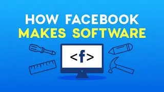 How Facebook Makes Software