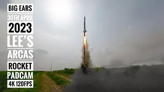 Big EARS 2023 - Lee&rsquo;s Arcas Rocket - Padcam 4K 120fps