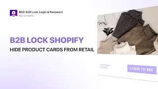 B2B Lock Shopify - Hide Product Cards from Retail