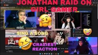 Jonathan Raid on  Girl Gamer ❤️ Craziest Reaction 😂😉Blackat,Godlrebel,Husna yt