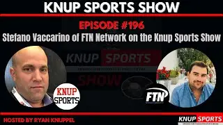Stefano Vaccarino of FTN Network on the Knup Sports Show