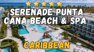 Обзор курортного спа-отеля Serenade Punta Cana Beach & Spa | Карибский отдых по системе «всё вклю...