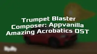 Trumpet Blaster | Amazing Acrobatics OST