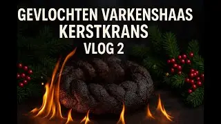 Vlog 2 🎄🔥 Gevlochten Varkenshaas Kerstkrans