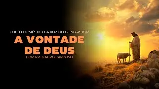 Culto Doméstico: A Vontade de Deus (16.01.26)  Pr. Mauro Cardoso - Anápolis - GO