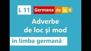 Curs germană -  L11: Adverbe de loc și mod în limba germană
