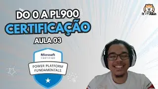 Do 0 a Certificação PL 900 - Aula 3 - Identificar os componentes fundamentais do Microsoft Power