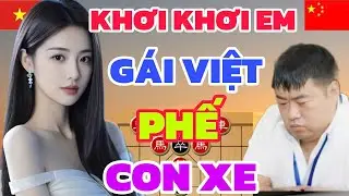 Cờ tướng - Khơi Khơi EM GÁI VIỆT bỏ xe Đại sư sốc nặng