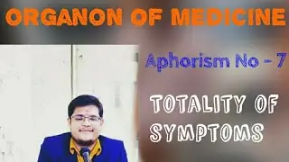 Aphorism  no 7 - totality of symptoms , causa occasionalis