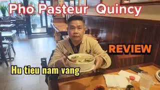 Review nh&agrave; h&agrave;ng pho Pasteur ở Quincy 