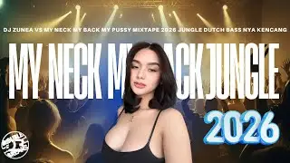DJ ZUNEA VS MY NECK MY BACK MIXTAPE 2026 🔥 JUNGLE DUTCH FULL BASS KENCANG