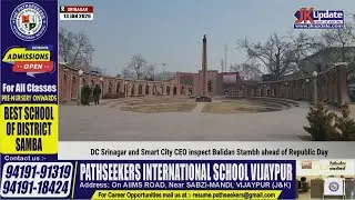 DC Srinagar and Smart City CEO inspect Balidan Stambh ahead of Republic Day