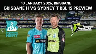 Big Bash League: Brisbane Heat vs Sydney Thunder Preview - 10 January 2026 | HEA vs THU | BBL 15