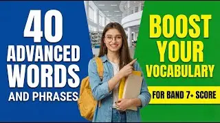 How to Score Band 7+ in IELTS Speaking Using 40 Advanced Words & Phrases