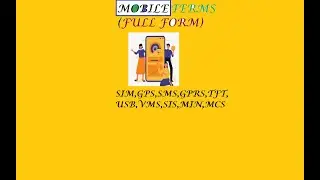 #MOBILE FULL FORM#RELATED TERMS#SIM#GPS#MCS#GPRS#IVRS#MCS#MIN#SIS#Shorts