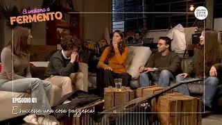Ci vediamo a Fermento - E&rsquo; successa una cosa pazzesca (Parte 1)