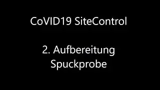 CoVID19 SiteControl 2 Aufbereitung Spuckproben