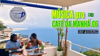 CAFÉ DA MANHÃ 06 || DJ SIDAUM - Música brasileira || MÚSICA VERDE E AMARELA  🇧🇷