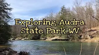 Part 1 || Audra State Park Adventure WV || Very nice park, the river was great || April 4, 2021