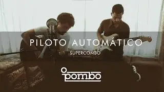 O Pombo - Piloto Autom&aacute;tico (Supercombo Cover)