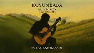 Koyunbaba (Part 3) &ndash;Composer Carlo Domeniconi  |  | Performed by Hamed Lotfi