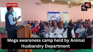 Mega awareness camp held by Animal Husbandry Department Samba at remote village Paswal