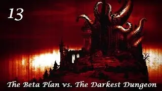 Darkest Dungeon - 13 - Lucky number 13