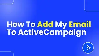 How To Add My Email To ActiveCampaign (Easily)