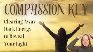 Compassion Key Clearing on Dark Energy #RealityCreation #QuantumHealing  #MeditationMaster