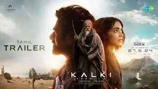 Kalki 2898 AD - Tamil Trailer | Prabhas | Amitabh Bachchan | Kamal Haasan | Deepika | Nag Ashwin
