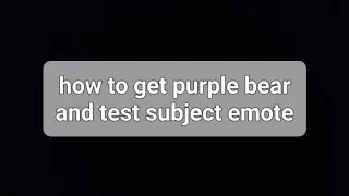 How to get purple bear and test subject emote