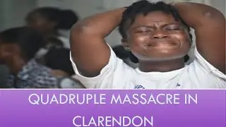 Quadruple Massacre in Summerfield, Clarendon