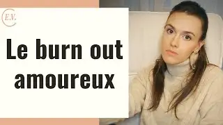 Le burnout amoureux