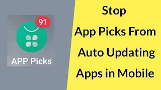 How to Stop App Picks from Auto Updating Apps on Android Mobile?