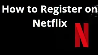 Как зарегистрироваться на Netflix &mdash; Полное руководство